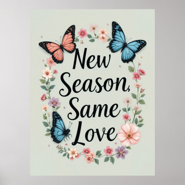 Poster Nouvelle saison même amour papillon floral Art (Devant)