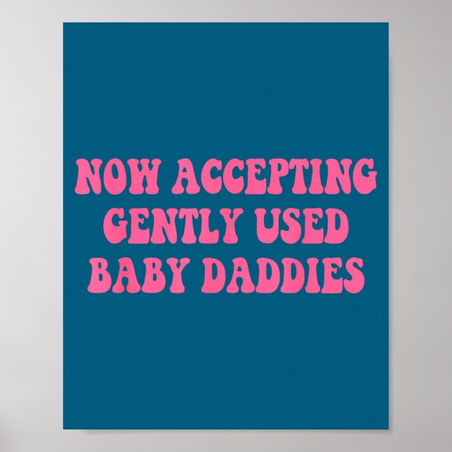 Poster Now Accepting Gently Used Baby Daddies Funny Quote (Devant)