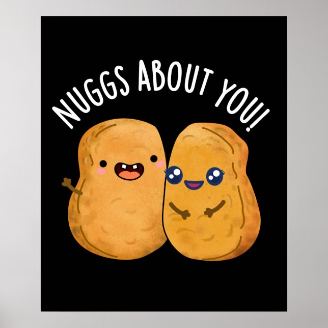 Poster Nugs À Propos De Vous Drôle Nourriture Nugget Pun  (Devant)