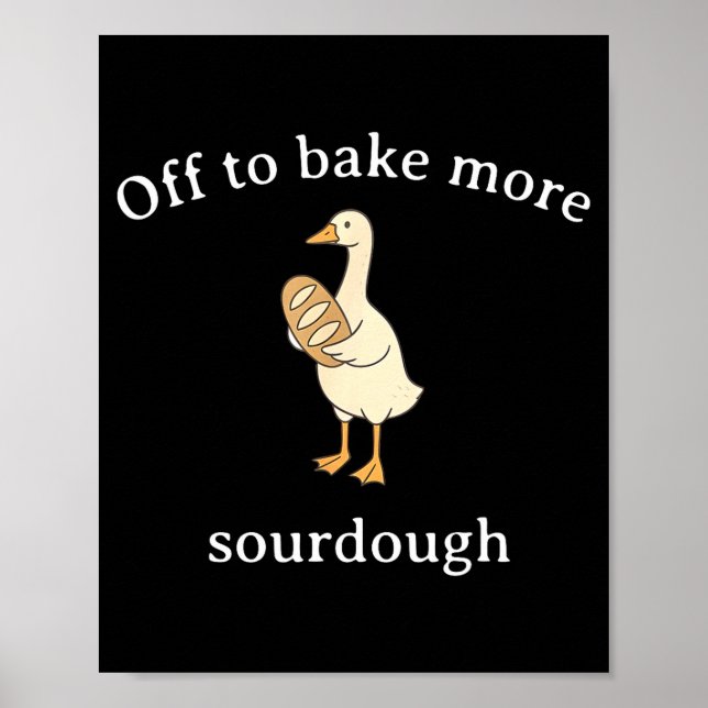Poster Off To Bake More Sourdough, Funny Sourdough Bread  (Devant)
