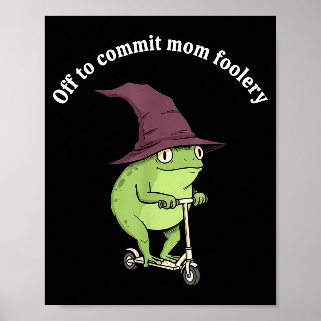 Poster Off To Commit Mom Foolery Funny Frog Mom Humor  (Devant)