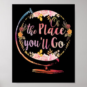 Poster Oh L'Endroit Où Vous Allez Flower Globe Enseigner