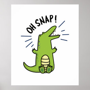 Poster Oh Snap Funny Snapping Crocodile Pun