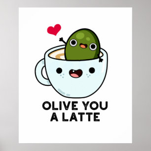 Poster Olive You A Latte Funny Food Pun