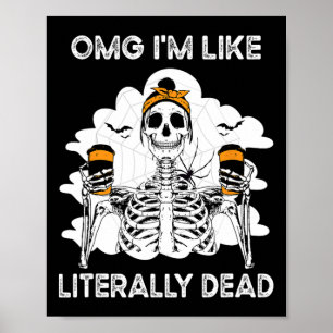 Poster Omg Je suis comme un Skeleton littéralement mort H