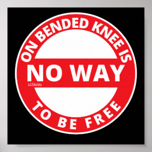 Poster ON BENDED KNEE N'EST PAS UN MOYEN D'ÊTRE LIBRE ins