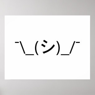 Poster Oops Shrug Emoticon ; -\_(シ)_/