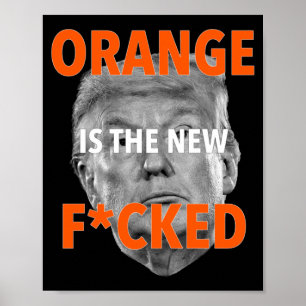 Poster Orange Est Le Nouveau Fcked ... Donald Trump