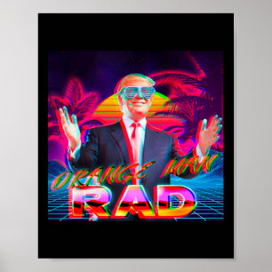 Poster Orange Man Rad Trump 2024 Presidential Campaign Su