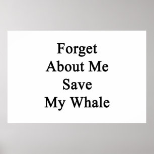 Poster Oubliez À Propos De Moi Sauver Ma Baleine