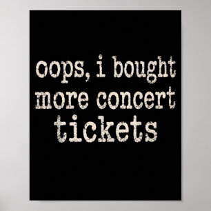 Poster Oups acheté plus de billets de concert drôle de fe