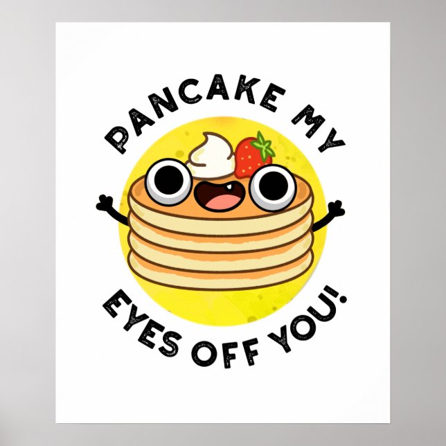 Poster Pancake My Eyes Off You Funky Food Pun (Devant)