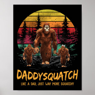 Poster Papa Squatch Comme Un Papa Beaucoup Plus De Squatc