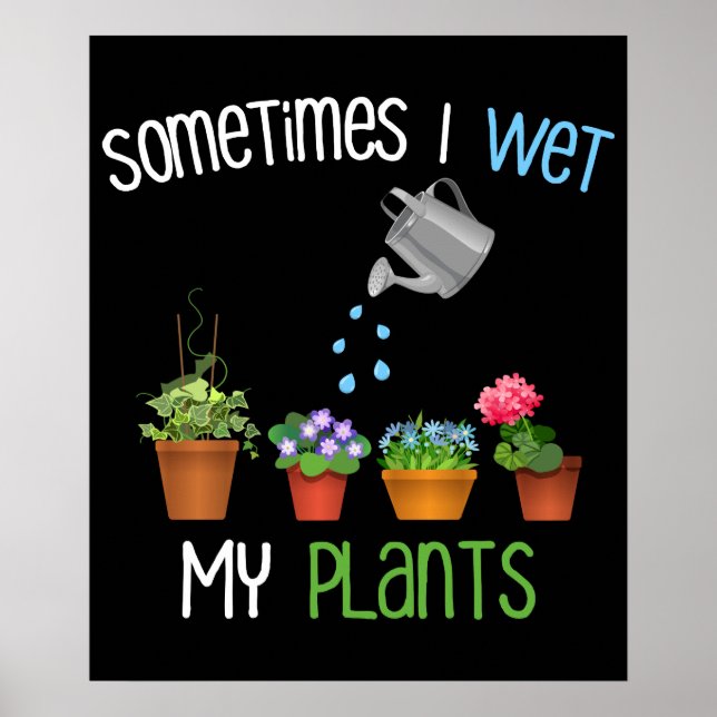 Poster Parfois J'Ai Regardé Mes Plantes Drôle Jardinage (Devant)