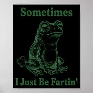 Poster Parfois je fais juste que je péte Humour Grenouill