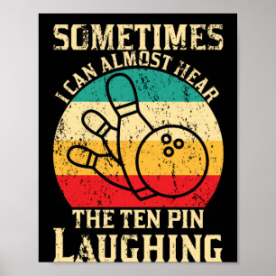 Poster Parfois, Je Peux Presque Entendre Des Pins De Bowl