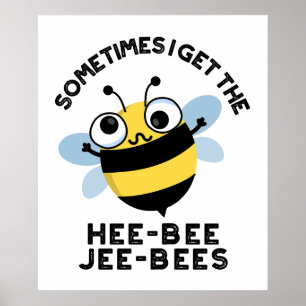 Poster Parfois, je reçois les Heebee Jeebees Bee Puns 