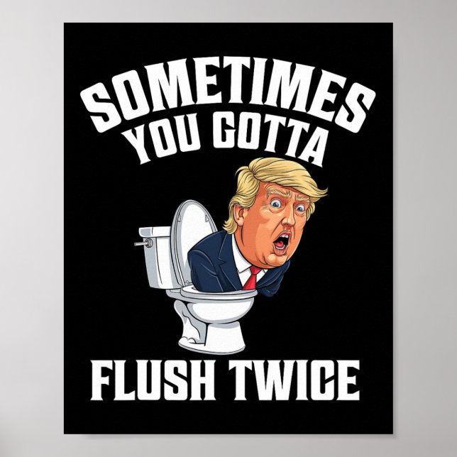 Poster Parfois, Vous Devez Flush Deux Fois Drôle Anti Tru (Devant)