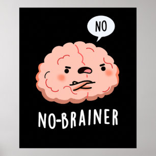 Poster Pas de Brainer Funny Anatomie Cerveau Pun Dark BG