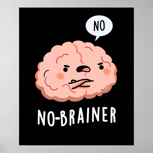 Poster Pas de Brainer Funny Anatomie Cerveau Pun Dark BG (Devant)