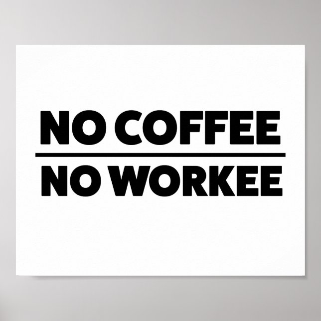 POSTER PAS DE CAFÉ. AUCUN TRAVAIL (Devant)
