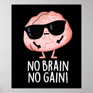 Poster Pas de Cerveau Pas de gain drôle Plume Cerveau Pun