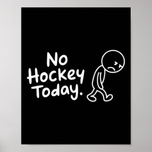 Poster Pas de hockey aujourd'hui présent pour les amateur