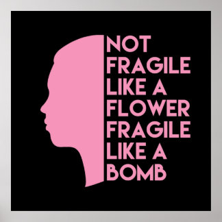 Poster Pas fragile comme une fleur fragile comme une bomb