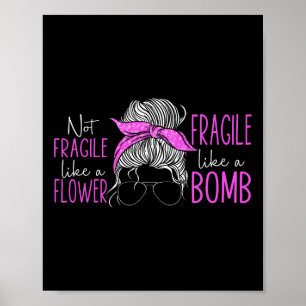 Poster Pas Fragile Comme Une Fleur Fragile Comme Une Bomb