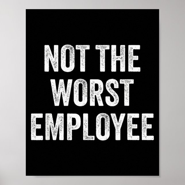 Poster Pas le pire employé drôle disant sarcastique trava (Devant)