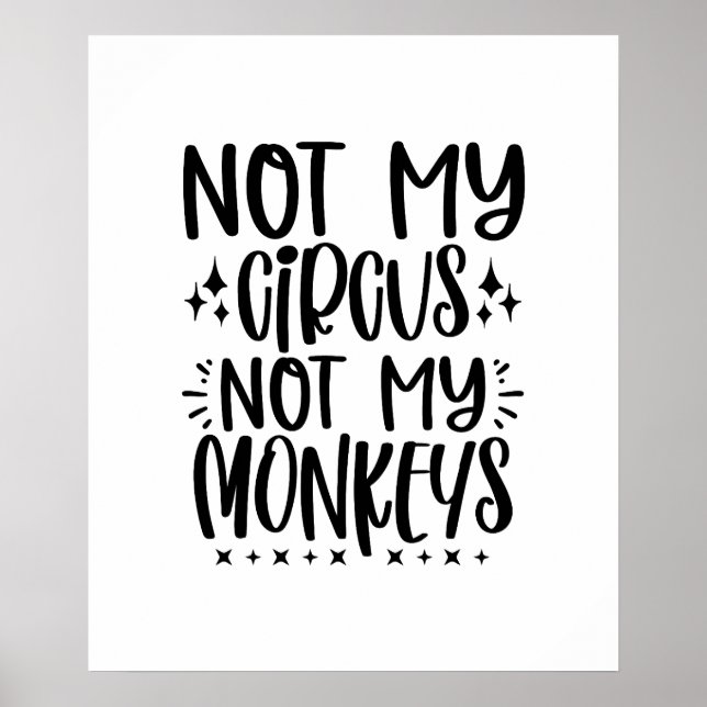 Poster Pas Mon Cirque Pas Mes Singes Drôle Dit (Devant)