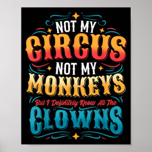 Poster Pas mon cirque pas mes singes mais je connais tous