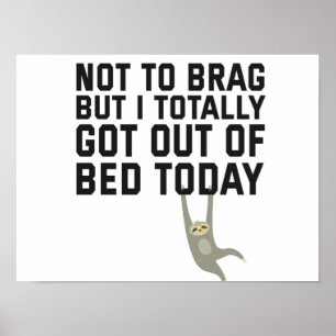 Poster Pas Pour Brag Mais Je Suis Sorti Du Lit Aujourd'Hu