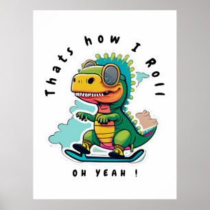 Poster Patinage pour bébés Dinosaures   C'est comme ça qu