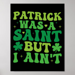 Poster Patrick était un saint mais je ne suis pas la Sain