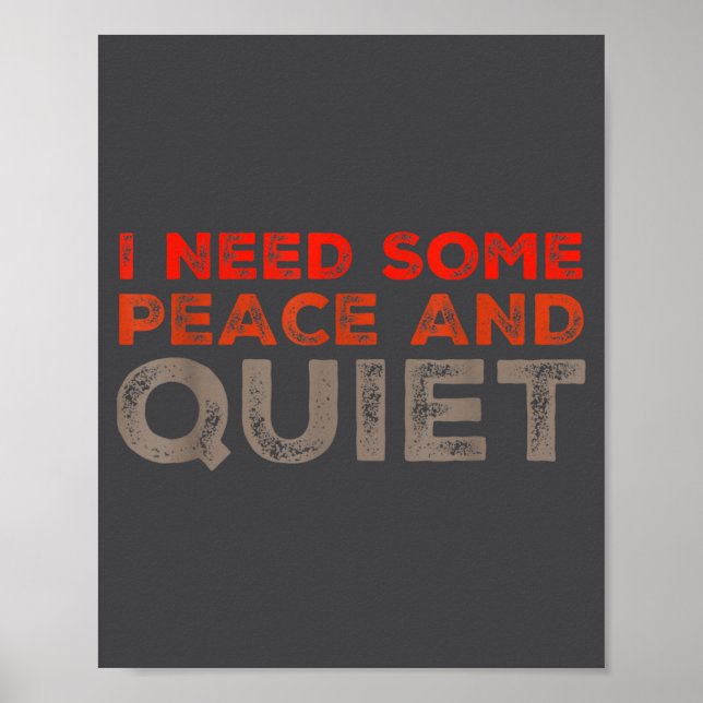 Poster Peace And Quiet Need Some Peace And Quiet Funny Pe (Devant)