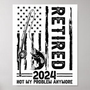Poster Pêche drôle Retraité Plus mon problème Pêche à la