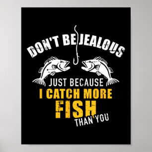 Poster Pêche Ne Sois Pas Jaloux Juste Parce Que Je Prends