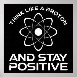 Poster Pensez À Un Proton Et Restez Positif