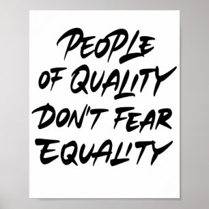 Poster People Of Quality Do Not Fear Equality