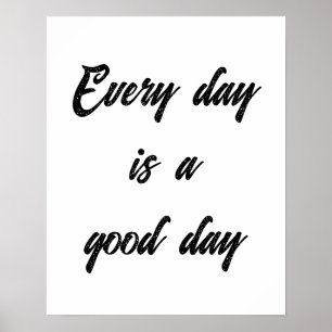 Poster Personnalisable. chaque jour est une bonne journée