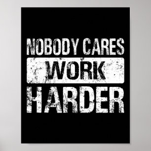 Poster Personne Ne Se Soucie De Travailler Plus Harder - 