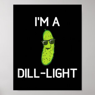 Poster Pickle Pun, Je Suis Un Feu De Dill, Drôle, Blagues