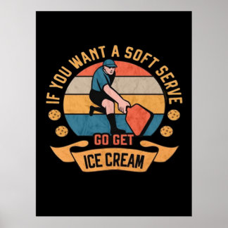 Poster Pickleball Si vous voulez Soft Serve aller obtenir