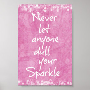 Poster Pink Never let anyone dull your sparkle Quote