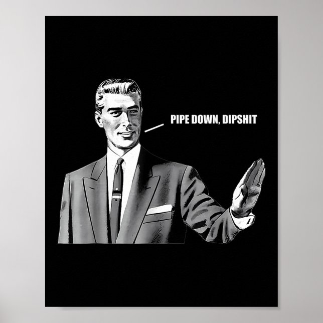 Poster Pipe Down Dip Funny Correction Guy Mème (Devant)