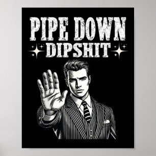 Poster Pipe Down Dip Funny Correction Guy Mème