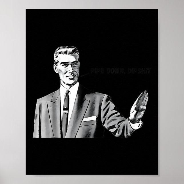 Poster Pipe Down Dip Mème drôle Correction Guy Humour (Devant)