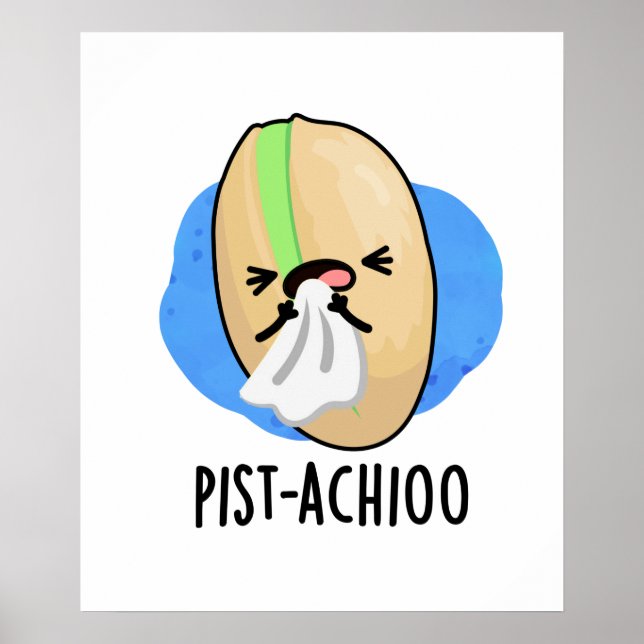 Poster Pist-achio Drôle Éternuement Nut Pistachio Pun (Devant)