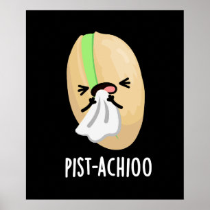 Poster Pist-achioo Drôle éternuant Pistache Pun Dark BG